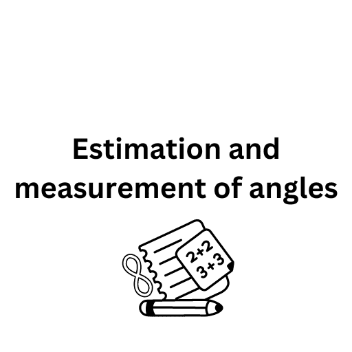 Estimation and measurement of angles